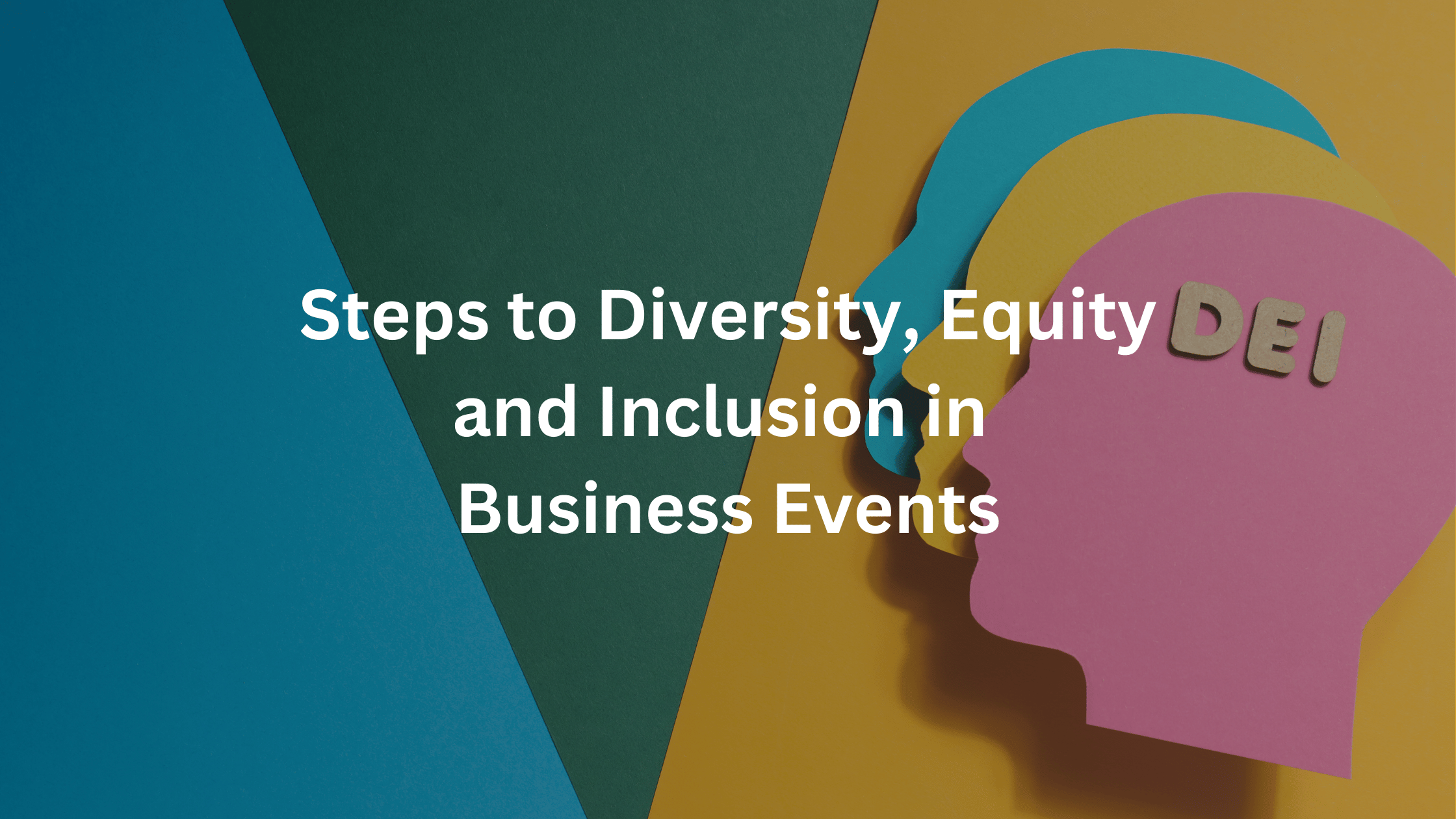 How to integrate Diversity, Equity, Inclusion into Your Business Event