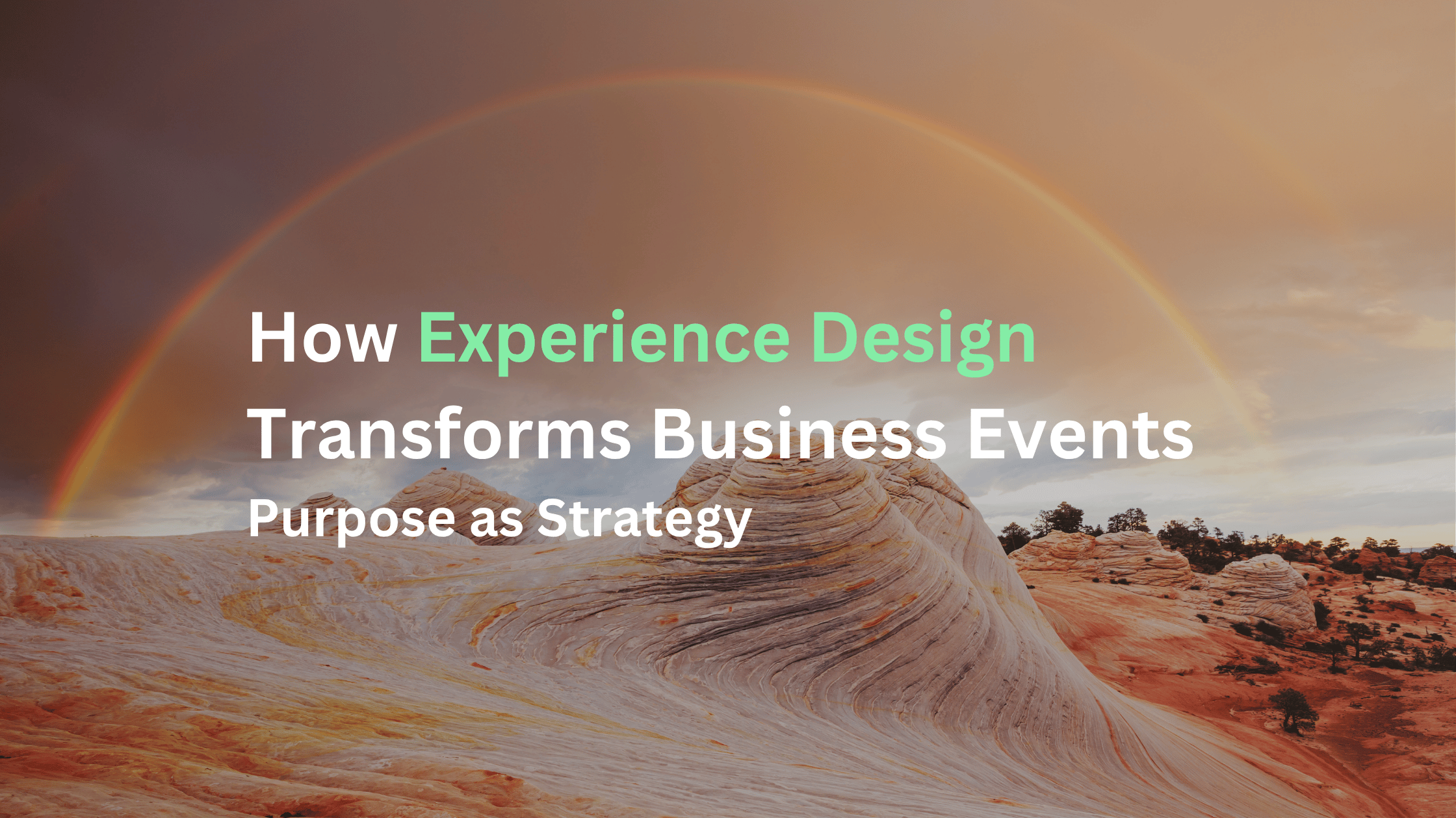 On Purpose Blog Banner- How Experience Design Transforms Business Events